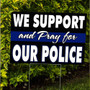 We support And Pray For Police Yard Sign Blue Lives Matter Back The Blue Support Local Police