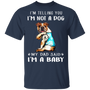 Bulldog I'm Telling You I'm Not a Dog I'm A Baby T-Shirt I Love Dad Funny Fathers Day Shirts