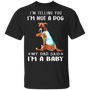 Boxer I'm Telling You I'm Not a Dog I'm A Baby T-Shirt I Love Dad Funny Fathers Day Shirts