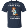 Beagle I'm Telling You I'm Not a Dog I'm A Baby T-Shirt I Love Dad Funny Fathers Day Shirts