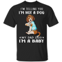 Beagle I'm Telling You I'm Not a Dog I'm A Baby T-Shirt I Love Dad Funny Fathers Day Shirts