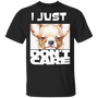 Chihuahua I Just Don't Care T-Shirt Gifts For Dog Owners