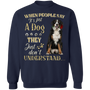 Bernese Mountain When People Say It's Just A Dog - Bernese Mountain Dog Sweatshirts Gifts For Dog Lovers.