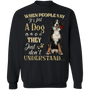 Bernese Mountain When People Say It's Just A Dog - Bernese Mountain Dog Sweatshirts Gifts For Dog Lovers.