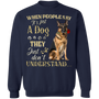 German Shepherd When People Say It's Just A Dog - Dog Sweatshirts Gifts For German Shepherd Lovers