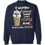 A Woman Cannot Survive - Husky Sweater Slogan Coffee Alone