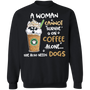 A Woman Cannot Survive - Husky Sweater Slogan Coffee Alone