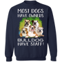 Most Dogs Have Owners Bulldog Have Staff Sweatshirt Funny Gifts For Bulldog Lover