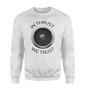 In Thrust We Trust Designed Sweatshirts