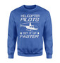 Helicopter Pilots Get It Up Faster Designed Sweatshirts