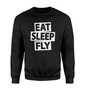 Eat Sleep Fly Designed Sweatshirts