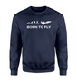 Born To Fly Military Designed Sweatshirts