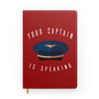 Your Captain Is Speaking Designed Notebooks