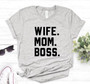 Wife. Mom. Boss Tshirt