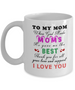 To My Mom Coffee Mug, When God Made Moms, He Gave Me The Best