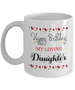 To my daughter: daughter coffee mug, best gifts for daughter, birthday gifts for daughter, parents and daughter coffee mug, coffee mug for daughter, to my daughter coffee mug, amazing daughter coffee mug 976