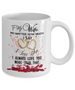 To my wife coffee mug: No matter how much I say I love you, I always love you more than that.955