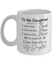 To my daughter: daughter coffee mug, to my daughter coffee mug, best gifts for daughter, birthday gifts for daughter, mother and daughter coffee mug, daughter necklace from parents, special daughter coffee mug 509