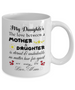 To my daughter: daughter coffee mug, to my daughter coffee mug, best gifts for daughter, birthday gifts for daughter, mother and daughter coffee mug, daughter necklace from parents, special daughter coffee mug 508