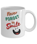 Motivation Mug: Never forget to smile