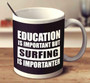 Education Is Important But Surfing Is Importanter MUG