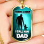 I Have A Hero I Call Him Dad -  Luxury Dog Tag