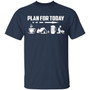 Plan For Today T-Shirt