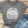 Just A Good Mom With A Hood Playlist T-Shirt