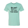 Life Goal To Pet All Dogs Shirt