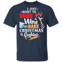 Just Want to Drink Wine and Bake Christmas Shirt