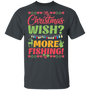My Christmas Wish More Fishing Funny Holiday Fish T-Shirt