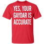 Yes Your Gaydar Is Accurate Funny Gay LGBT Shirt