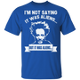Im Not Saying It Was Aliens But It Was Aliens Shirt