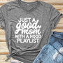 Just a Good Mom with Hood Playlist t-shirt