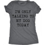 Only Talking To My Dog Today T Shirt