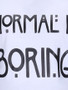 Casual Normal Is Boring Short Sleeve T-Shirt