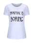 Casual Normal Is Boring Short Sleeve T-Shirt