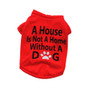 A House is Not a Home Without a Dog T-Shirt