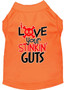 Love Your Stinkin Guts Screen Print Dog Shirt