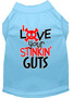 Love Your Stinkin Guts Screen Print Dog Shirt