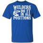 Welders do it in all positions t-shirt
