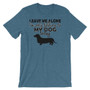 Only Talking to my dog today Unisex short sleeve t-shirt