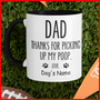 Personalized Customized Thanks for picking up my poop. Love, MUG Father's day, Dog Dad, Funny Mug, Fathers Day Accent Mug