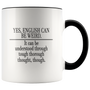 Yes English Can Be Weird Funny Accent Mug