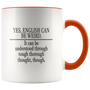 Yes English Can Be Weird Funny Accent Mug