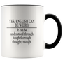 Yes English Can Be Weird Funny Accent Mug