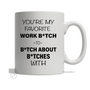 You're My Favorite Work B*tch Funny Valentine Gift Mug