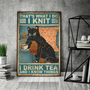 Cat That's What I Do I Knit I Drink Tea And Know Things Poster