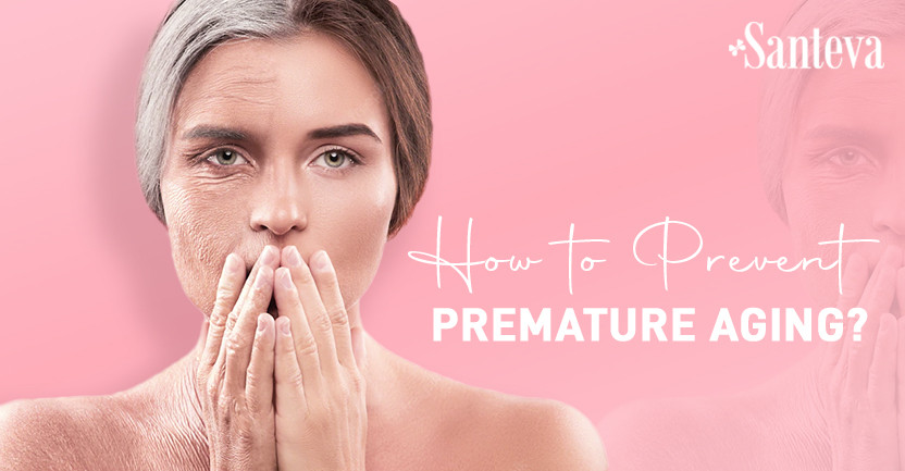 How to Prevent Premature Aging?