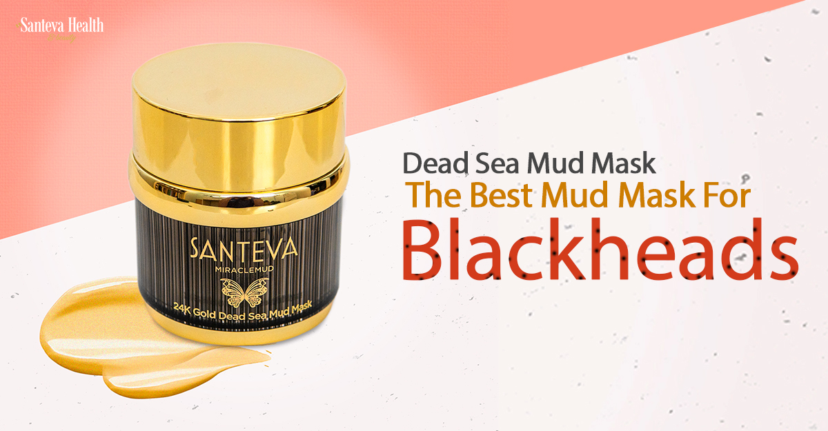 Dead Sea Mud Mask The Best Mud Mask for Blackheads Santeva